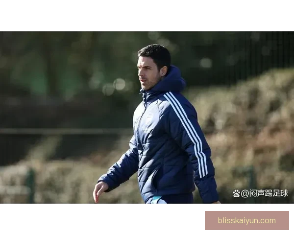 阿尔特塔防守端提升点：体系优化与球员执行力持续增强